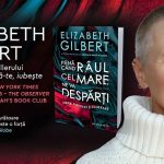Elizabeth Gilbert și Reflexiile asupra Vieții în „Până când râul cel mare ne va despărți”