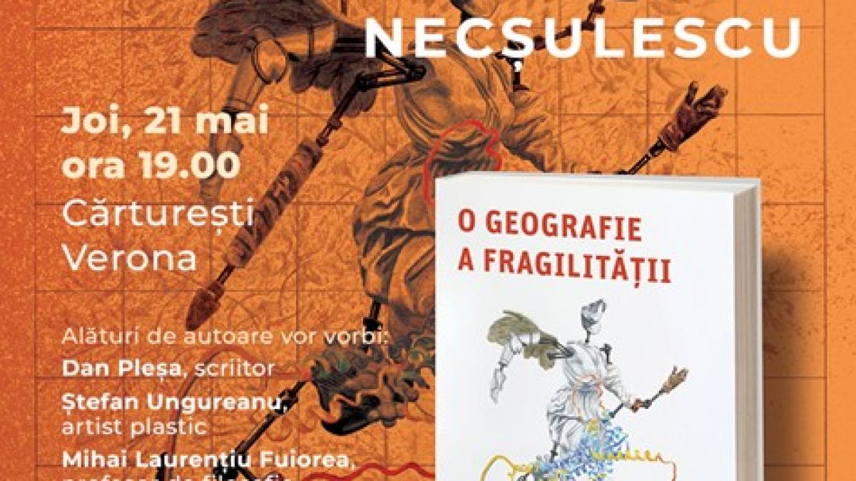 Fragilitatea Societății Contemporane: Lansarea Cărții „O Geografie a Fragilității” de Alina Necșulescu
