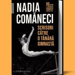 „Scrisori către o tânără gimnastă”: O privire profundă asupra autobiografiei Nadiei Comăneci în ediția aniversară