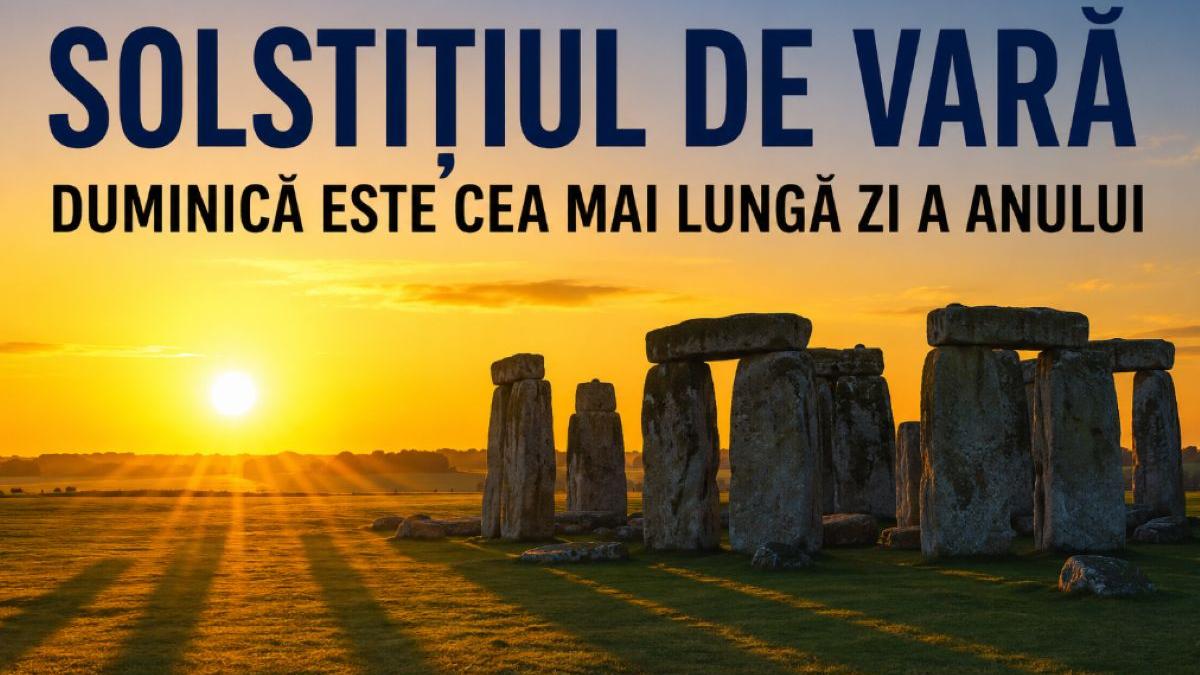 Solstițiul de vară 2026: O privire detaliată asupra celei mai lungi zile din an și implicațiile sale culturale și sociale